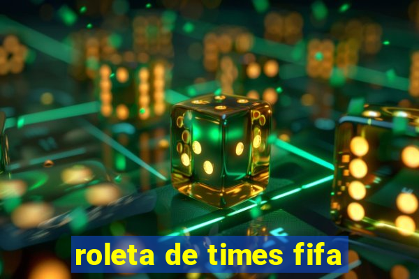 roleta de times fifa